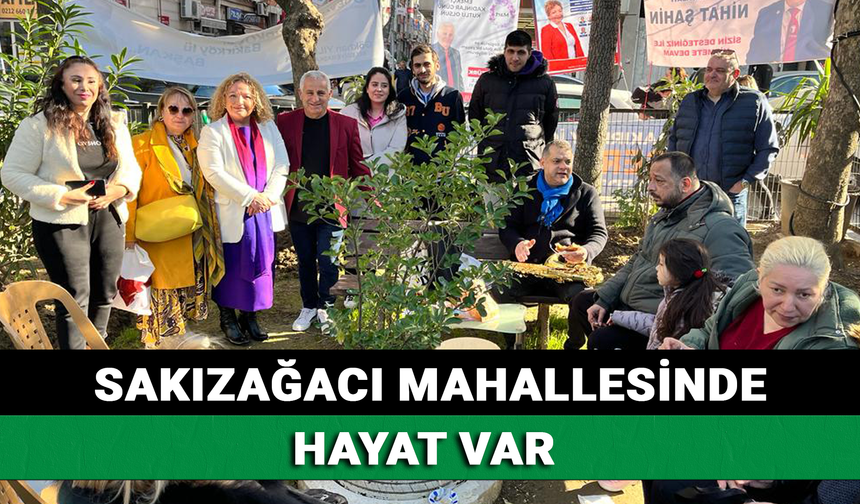 SAKIZAĞACI MAHALLESİNDE HAYAT VAR